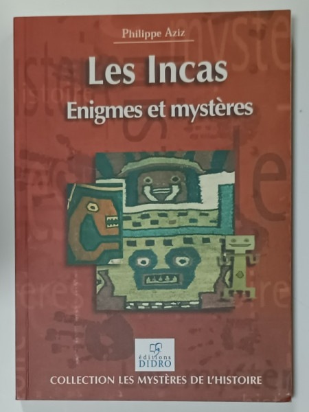 LES INCAS , ENIGMES ET MYSTERES par PHILPPE AZIZ , 2001