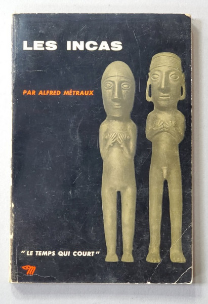 LES INCAS par ALFRED METRAUX , 1962