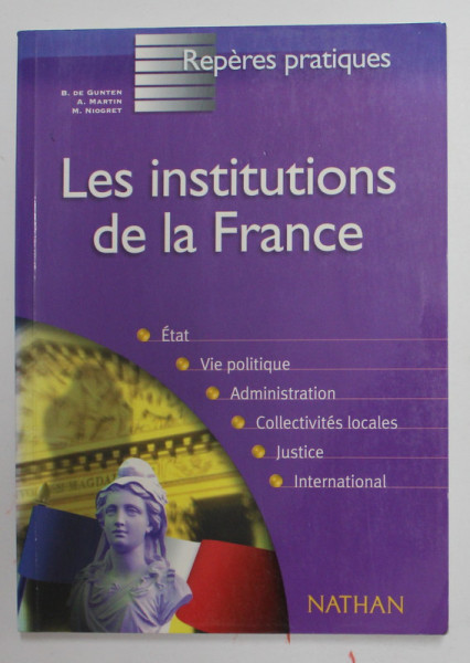 LES INSTITUTIONS DE LA FRANCE par B. DE GUNTEN ..M. NIOGRET , 2000