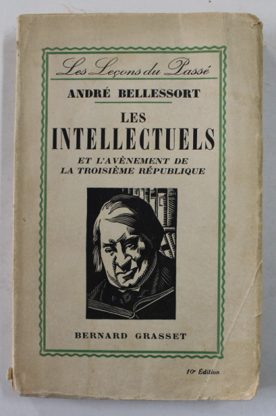 LES INTELLECTUELS ET L 'AVENEMENT DE LA TROISIEME REPUBLIQUE par ANDRE BELLESSORT , 1931