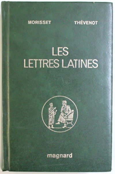 LES LETTRES LATINES  - HISTOIRE LITTERAIRE , PRINCIPALES OEUVRES , MORCEAUX CHOISIS  - PERIODE  DE FORMATION , L' EPOQUE CICERONIENNE  par R. MORISSET et G. THEVENOT , 1975