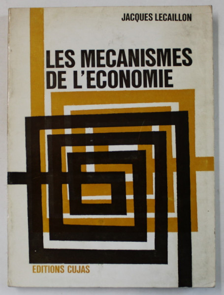 LES MECANISMES DE L 'ECONOMIE , INITIATION  par JACQUES LECAILLON , 1966