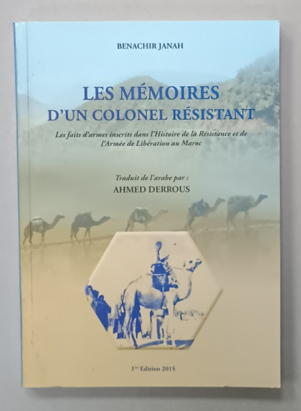 LES MEMOIRES D 'UN COLONEL RESISTANT ...AU MAROC par BENACHIR JANAH , 2015