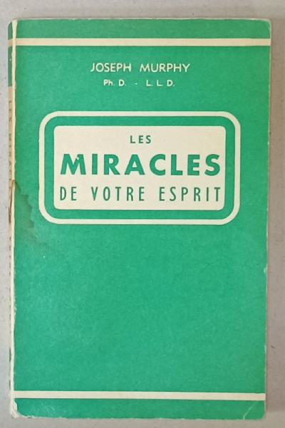 LES MIRACLES DE VOTRE ESPRIT par JOSEPH MURPHY , 1958 , PREZINTA HALOURI DE APA