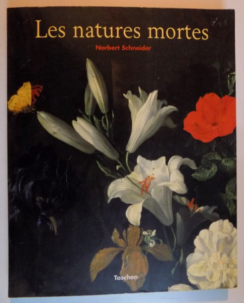 LES NATURES MORTES REALITE ET SYMBOLIQUE DES CHOSES , par NORBERT SCHNEIDER , 1991