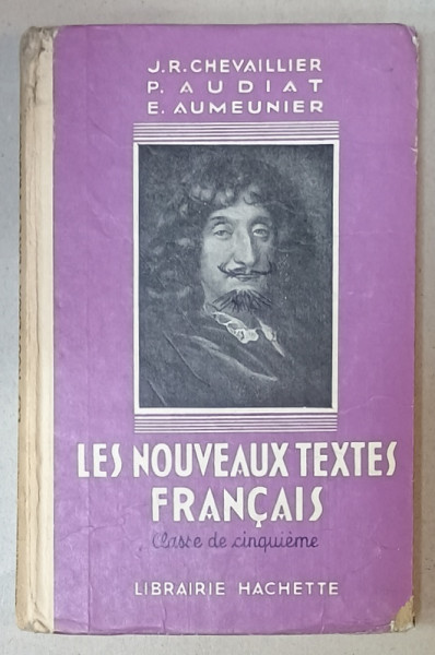 LES NOUVEAUX TEXTES FRANCAIS , CLASSE DE CINQUIEME par J.R. CHEVALIER ...E. AUMEUNIER , 1941 , PREZINTA  PETE SI URME DE UZURA