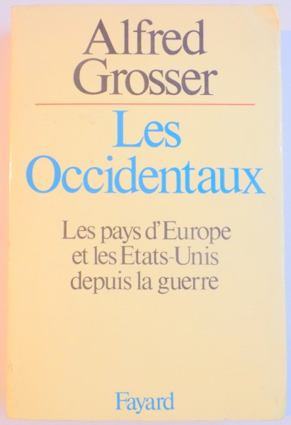 LES OCCIDENTAUX , LES PAYS d'EUROPE ET LES ETATS-UNIS DEPUIS LA GUERRE par ALFRED GROSSER , 1978