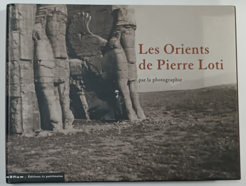 LES ORIENTS DE PIERRE LOTI , par photographie , textes de BRUNO VERCIER ,  2006