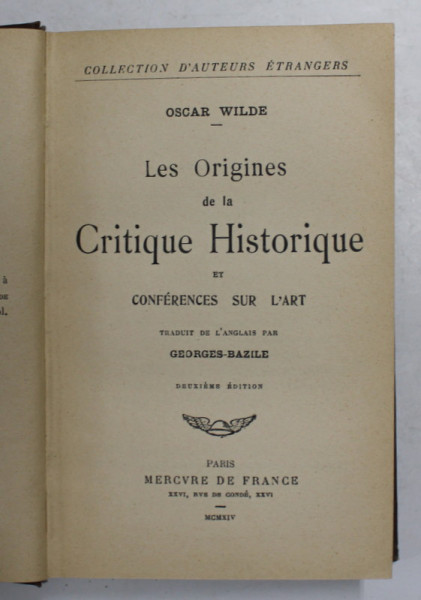 LES ORIGINES DE LA CRITIQUE HISTORIQUE ET CONFERENCES SUR L 'ART par OSCAR WILDE , 1914