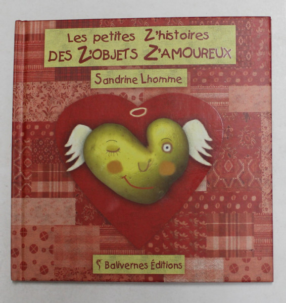 LES PETITES Z'HISTOIRES DES Z 'OBJETS Z'AMOUREAUX de SANDRINE LHOMME , 2009