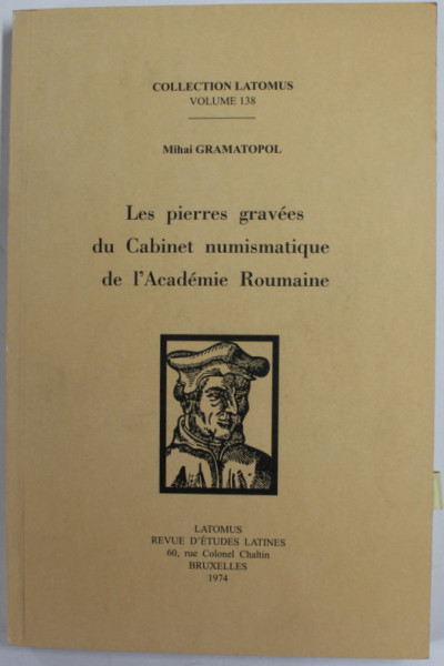 LES PIERRES GRAVEES DU CABINET NUMISMATIQUE DE L ' ACADEMIE ROUMAINE par MIHAI GRAMATOPOL , 1974, DEDICATIE *