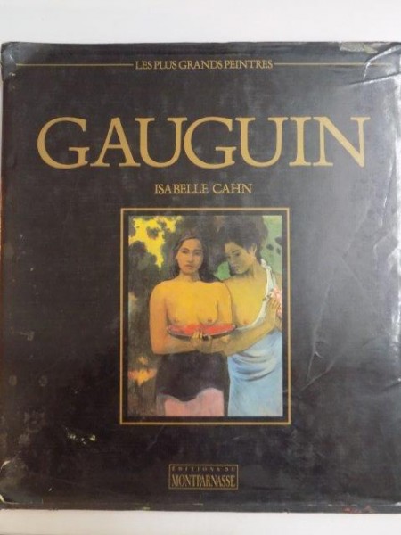 LES PLUS GRANDS PEINTRES , GAUGUIN par ISABELLE CAHN , 2000