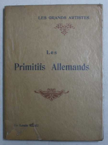 LES PRIMITIFS ALLEMANDS par LOUIS REAU , 1910