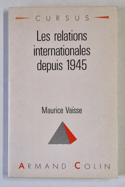 LES RELATIONS INTERNATIONALES DEPUIS 1945 par MAURICE VAISSE , 1991