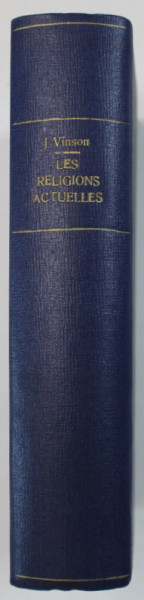 LES RELIGIONS ACTUELLES , LEURS DOCTRINES , LEUR EVOLUTION , LEUR HISTOIRE par JULIEN VINSON , 1888