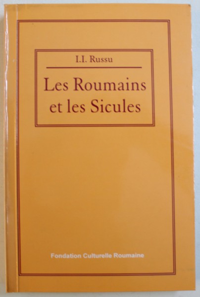 LES ROUMAINS ET LES SICULES de I. I. RUSU, de I. I.  RUSU , 1998