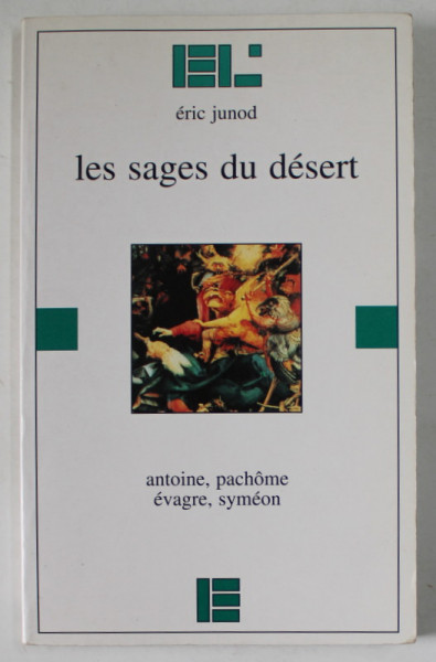 LES SAGES DU DESERT par ERIC JUNOD : ANTOINE , PACHOME , EVAGRE , SYMEON , 1991