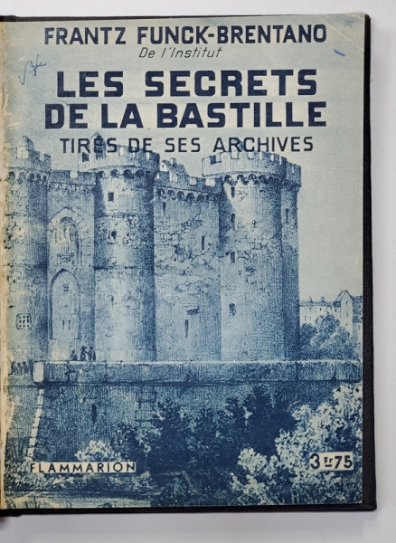 LES SECRETS DE LA BASTILLE - TIRES DE SES ARCHIVES par FRANTZ FUNCK - BRENTANO , 1933