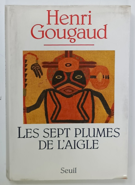 LES SEPT PLUMES DE L 'AIGLE , recit par HENRI GOUGAUD , PREZINTA INSEMNARI PE PAGINA DE GARDA