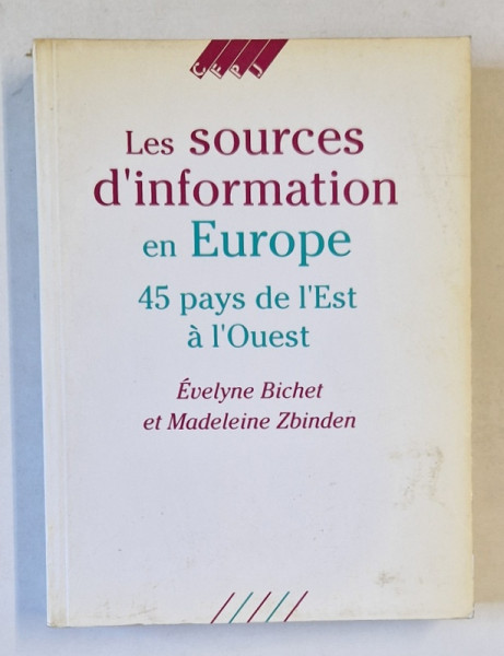 LES SOURCES D 'INFORMATION EN EUROPE , 45 PAYS DE L 'EST A L 'OUEST par EVELYNE BICHET et MADELEINE ZBINDEN , 1992