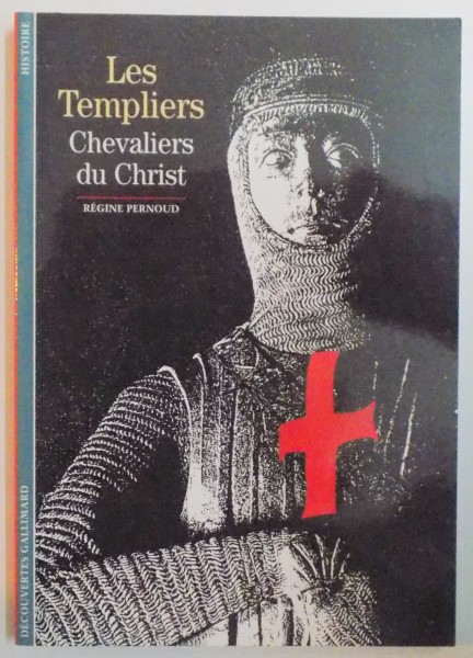 LES TEMPLIERS . CHEVALIERS DU CHRIST de REGINE PERNOUD