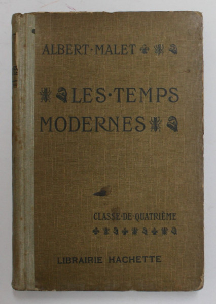 LES TEMPS MODERNES 1498 -1789 par ALBERT MALET , EDITIE INTERBELICA