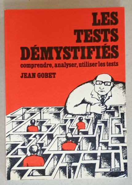 LES TEST DEMYSTIFIES , COMPRENDRE , ANALYSER , UTILISER LES TEST par JEAN GOBET , 1976