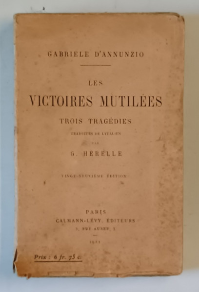 LES VICTOIRES MUTILEES , TROIS TRAGEDIES par GABRIELE D ' ANNUNZIO , 1921