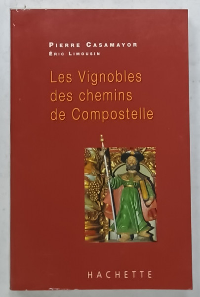 LES VIGNOBLES DES CHEMINS DE COMPOSTELLE par PIERRE CASAMAYOR et ERIC LIMOUSIN ,2003