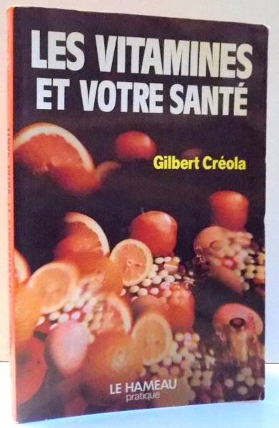 LES VITAMINES ET VOTRE SANTE par GILBERT CREOLA , 1983