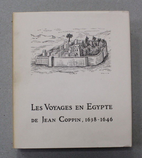 LES VOYAGES EN EGYPTE de JEAN COPPIN , 1638 - 1646  , 1971