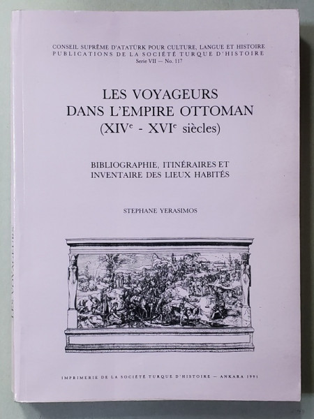 LES VOYAGEURS DANS L 'EMPIRE OTTOMAN - XIV e - XVIe SIECLES par STEPHANE YERASIMOS , 1991