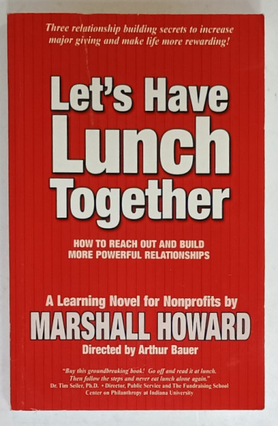 LET 'S HAVE LUNCH TOGETHER , HOW TO REACH OUT AND BUILD MORE POWERFUL RELATIONSHIPS by MARSHALL HOWARD , 2005