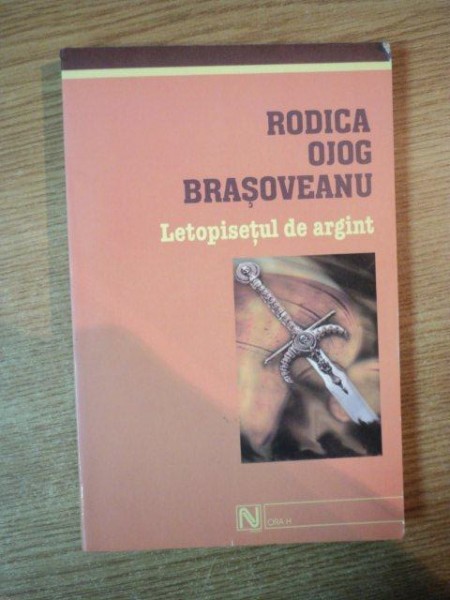 LETOPISETUL DE ARGINT de RODICA OJOG BRASOVEANU , 2004