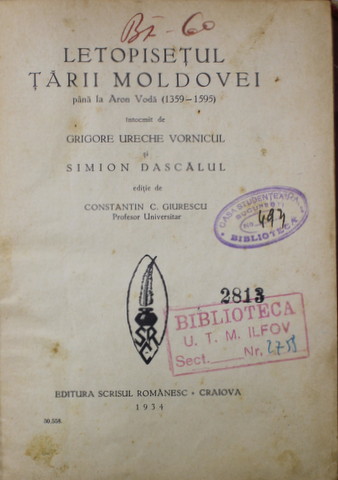 LETOPISETUL TARII MOLDOVEI PANA LA ARON VODA ( 1359 - 1595 ) , intocmit de GRIGORE URECHE VORNICUL sI SIMION DASCALUL , editie de C.C. GIURESCU , 1934 , COPERTA CU URME DE UZURA