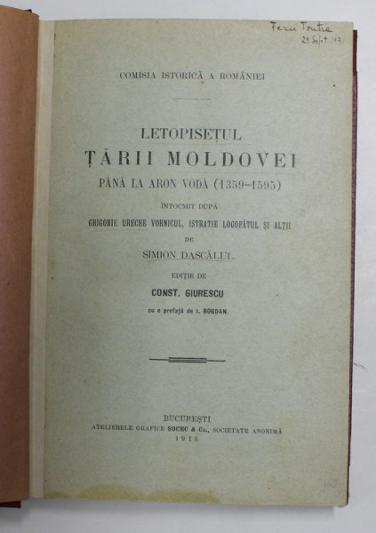 LETOPISETUL TARII MOLDOVEI PANA LA ARON VODA de C. GIURESCU - BUCURESTI, 1916