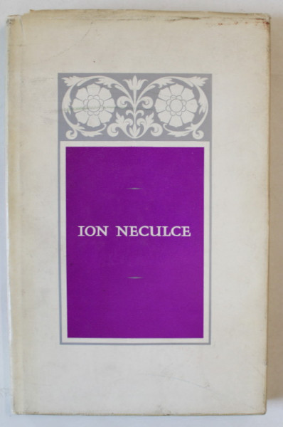 LETOPISETUL TARII MOLDOVEI precedat de O SAMA DE CUVINTE de ION NECULCE , texte stabilite de IORGU IORDAN , 1968  , DEDICATIE *