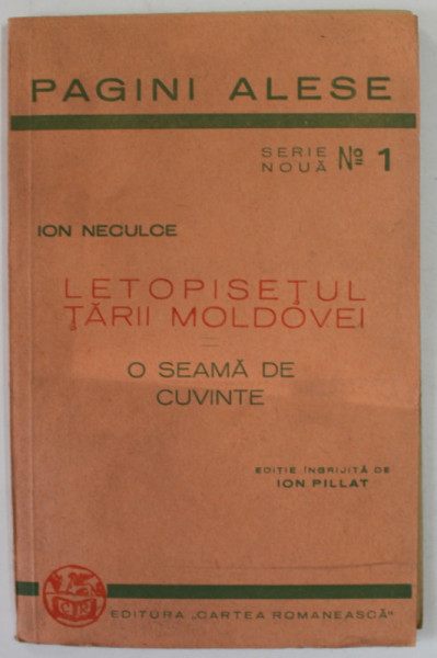 LETOPISTEUL MOLDOVEI  , O SEAMA DE CUVINTE de ION NECULCE , editie ingrijita de ION PILLAT , 1942