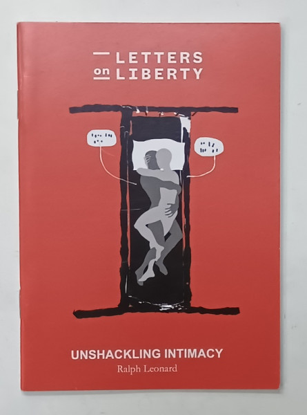 LETTERS ON LIBERTY , UNSHACKLING INTIMACY by RALPH LEONARD , 2021