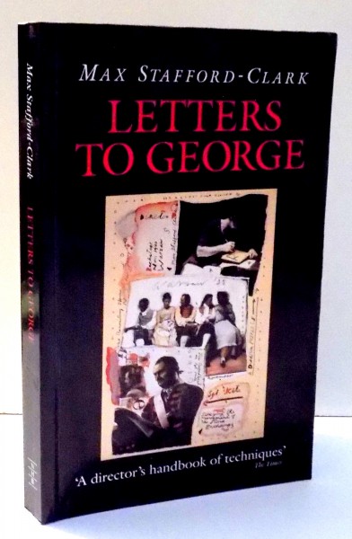 LETTERS TO GEORGE by MAX STAFFORD-CLARK , 1990