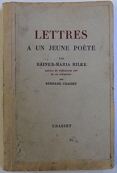 LETTRES A UN JEUNE POETE par REINER MARIA RILKE suivies de reflections sur la vie creatrice par BERNARD GRASSET , 1937