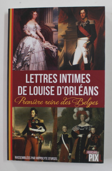 LETTRES INTIMES DE LOUISE D'ORLEANS , PREMIERE REINE DES BELGES   , 2015