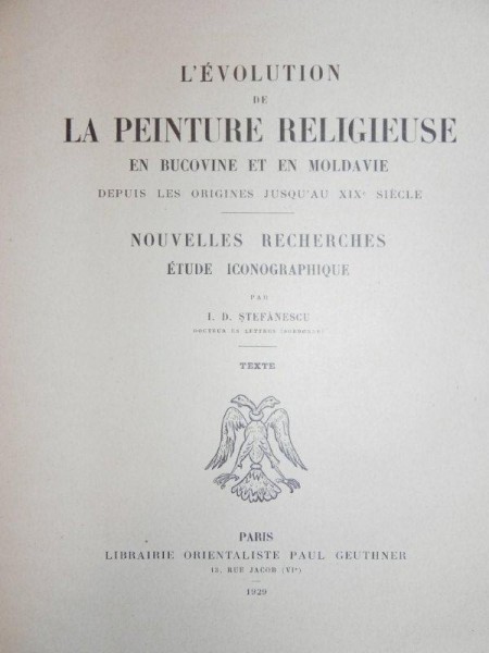 L'EVOLUTION DE LA PEINTURE RELIGIEUSE EN BUCOVINE ET EN MOLDAVIE - I.D. STEFANESC U   PARIS 1929