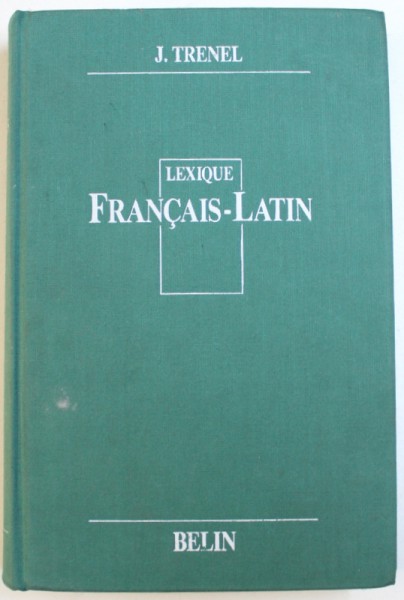 LEXIQUE FRANCAIS-LATIN - A L'USAGE DES CLASSES DE GRAMMAIRE par J. TRENEL, 1988