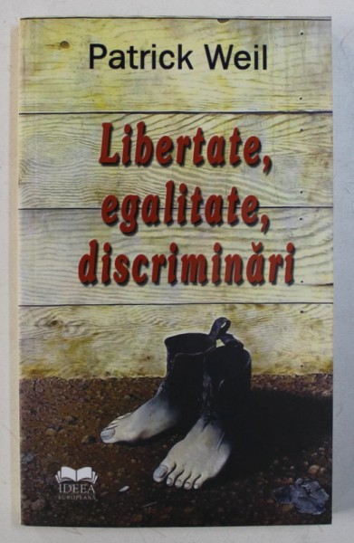 LIBERTATE , EGALITATE , DISCRIMINARI de PATRICK WEIL , 2008