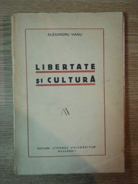 LIBERTATE SI CULTURA de ALEXANDRU VIANU, BUC. 1937