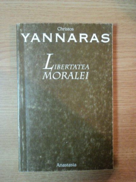 LIBERTATEA MORALEI de CHRISTOS YANNARAS , 2002