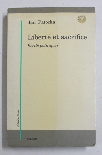 LIBERTE ET SACRIFICE - ECRITS POLITIQUES par JAN PATOCKA , 1990