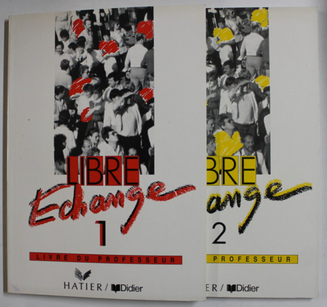 LIBRE ECHANGE , LIVRE DU PROFESSEUR , VOLUMELE I - II , 1991