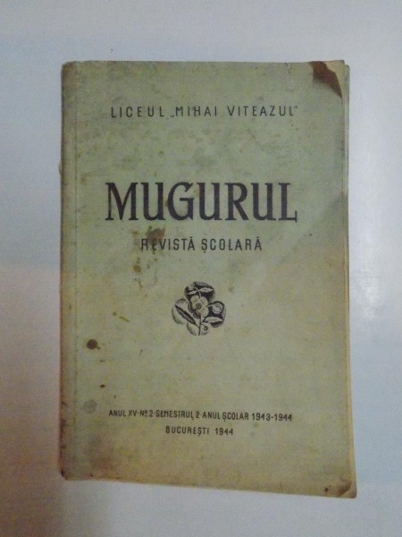 LICEUL ''MIHAI VITEAZUL'' .MUGURUL. REVISTA SCOLARA, ANUL XV NR. 2, SEMESTRUL 2, ANUL SCOLAR  1943-1944